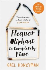 Gail Honeyman / Eleanor Oliphant is Completely Fine