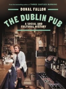 The Dublin Pub : A Social and Cultural History