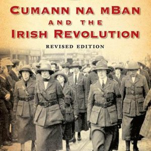 Cal McCarthy - Cumann na mBan and the Irish Revolution